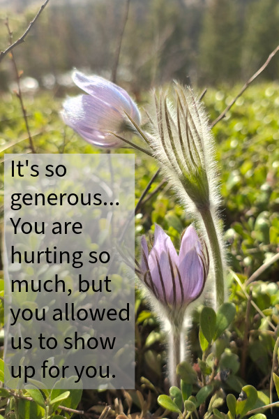 Crocuses in a field. Text reads "It's so generous... you are hurting so much, but you allowed us to show up for you."